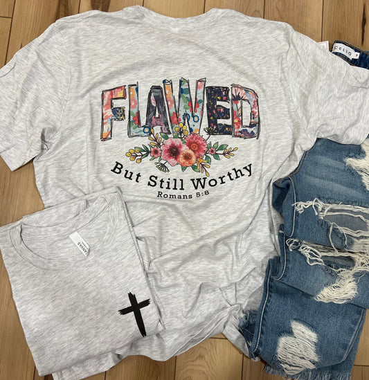 Flawed and Worthy (Front and back print)